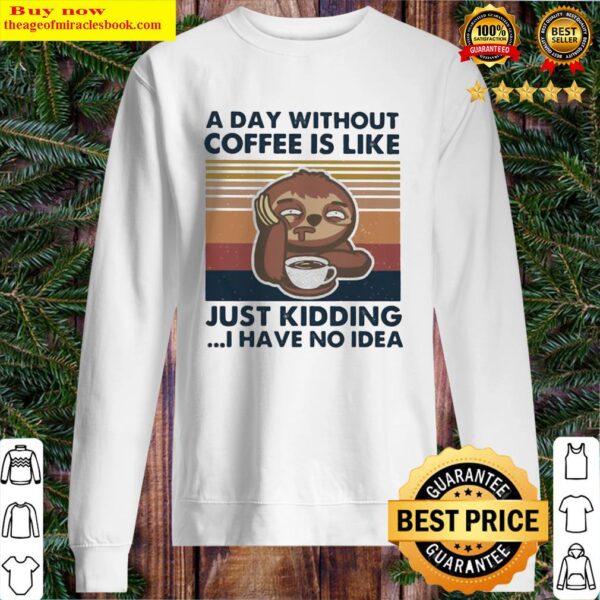 Sloth A day without coffee is like just kidding I have no idea vintage retro Sweater