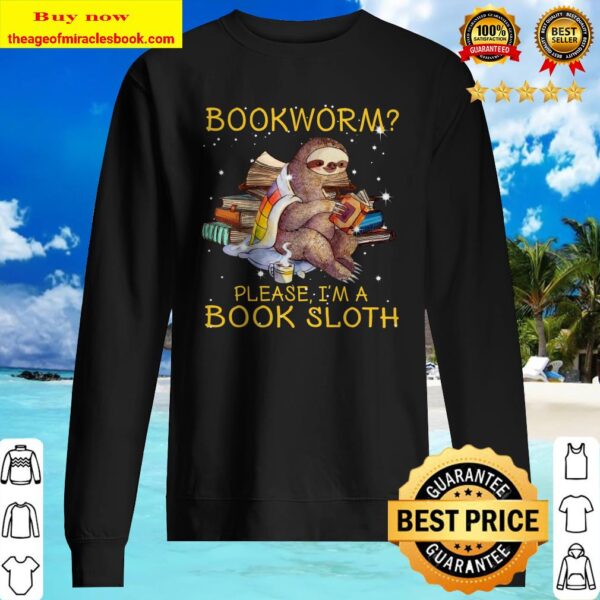 Sloth bookworm please I’m a book sloth Sweater