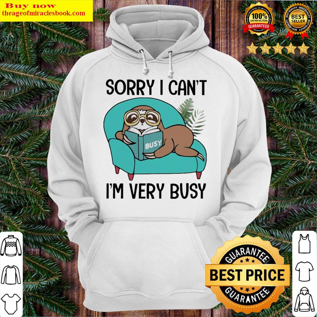 Sloth sorry I can’t i’m very busy stay at home Hoodie