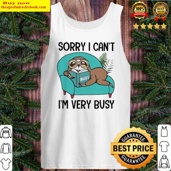 Sloth sorry I can’t i’m very busy stay at home Tank Top