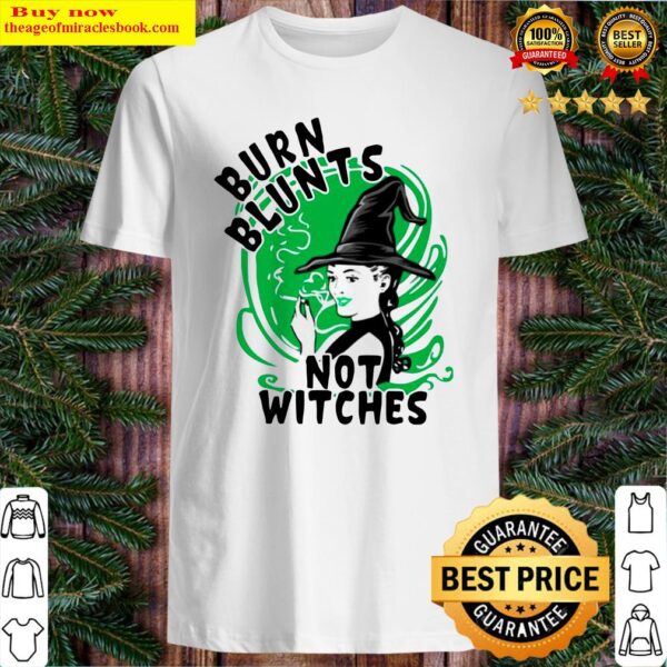 Smoking Weed Burn Blunts Not Witches Shirt