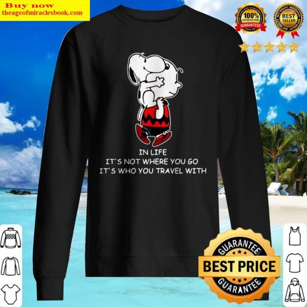 Snoopy And Charlie Brown In Life It’s Not Where You Go It’s Who You Travel With Sweater
