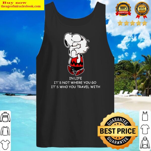 Snoopy And Charlie Brown In Life It’s Not Where You Go It’s Who You Travel With Tank Top