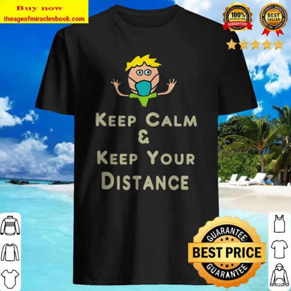 Social Distancing Keep Calm And Keep Your Distance Shirt