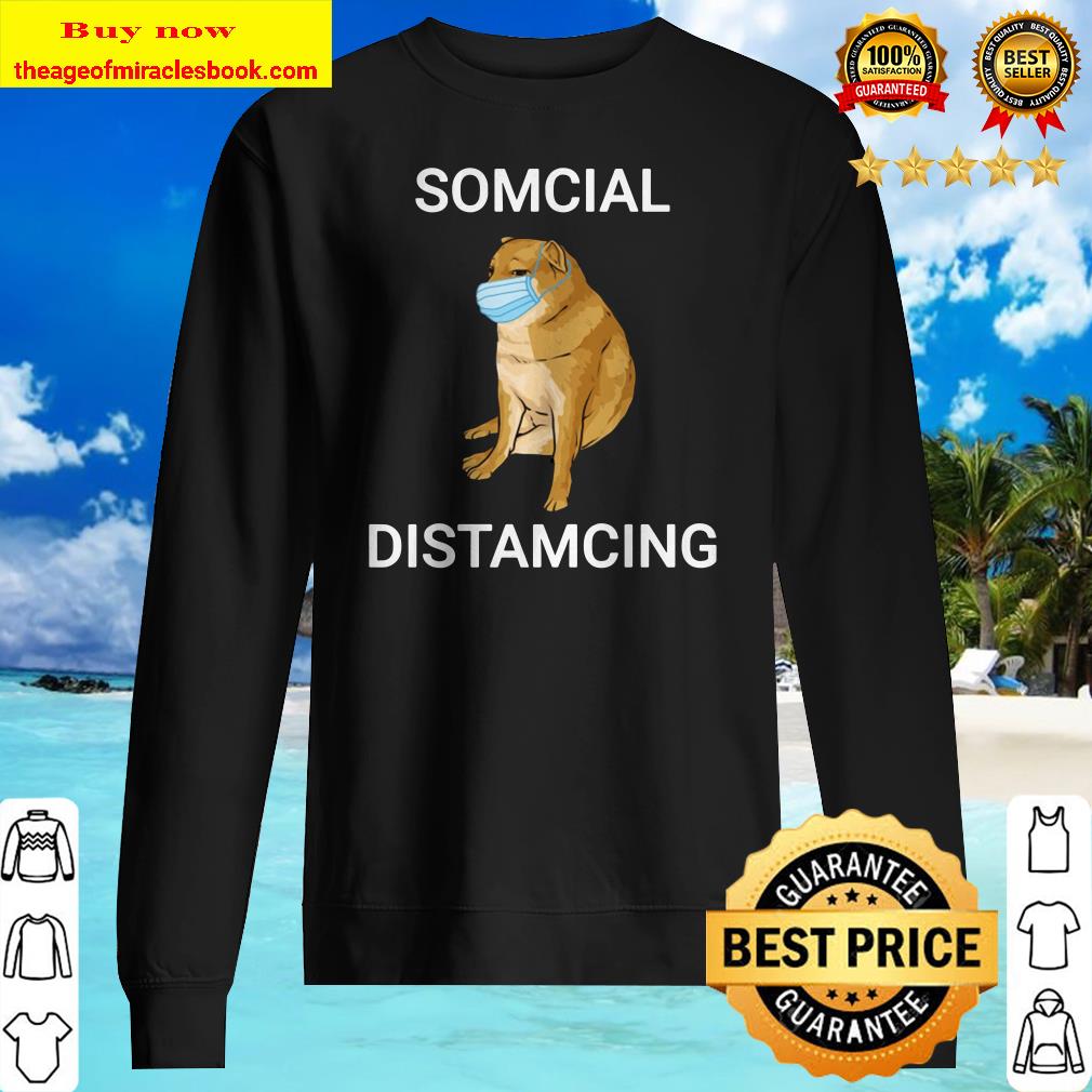 Somcial Distamcing Cheems Dog Funny Shiba Inu Dank Meme Pullover Shirt
