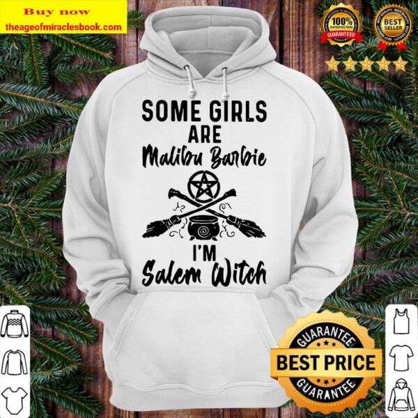 Some girls are Malibu Burbie I’m Salem witch Hoodie