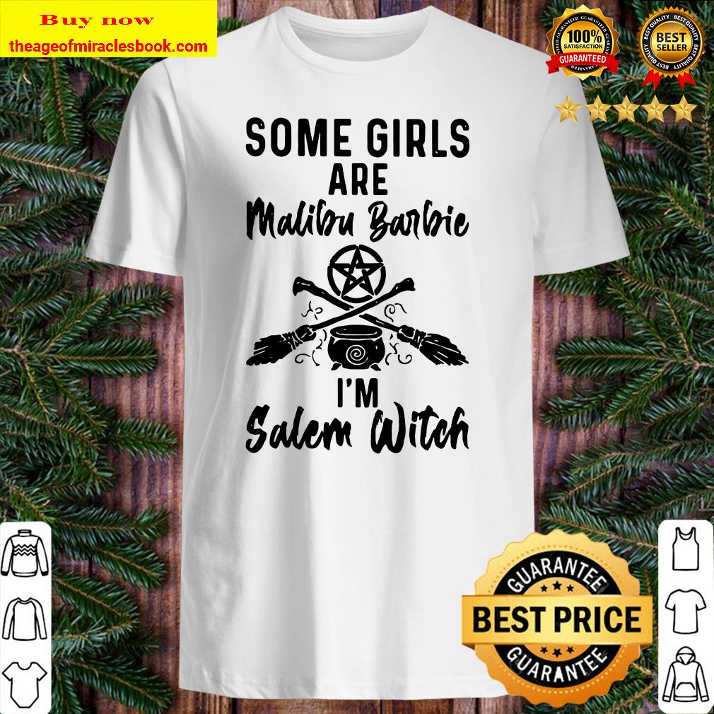 Some girls are Malibu Burbie I’m Salem witch Shirt