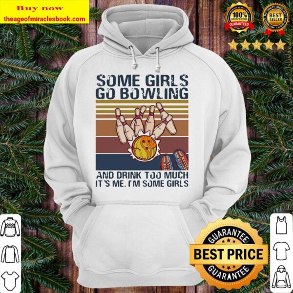 Some girls go bowling and drink too much it’s me I’m some girls vintage retro Hoodie