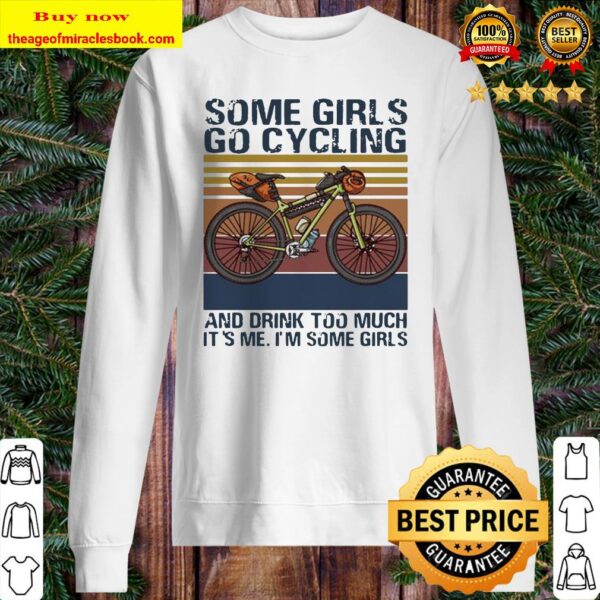 Some girls go cycling and drink too much it’s me I’m some girls vintage retro Sweater