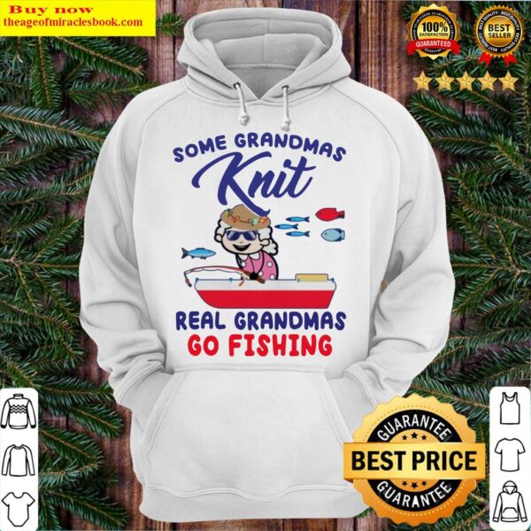 Some grandmas knit real grandmas go fishing Hoodie