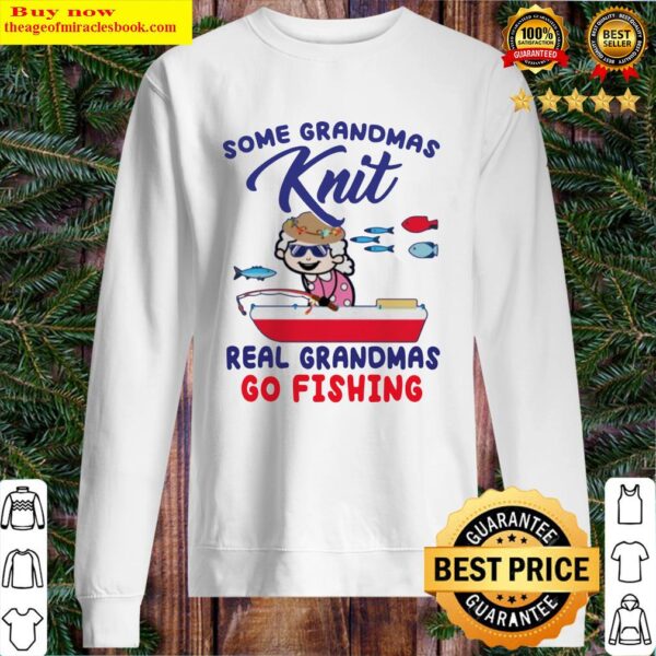 Some grandmas knit real grandmas go fishing Sweater