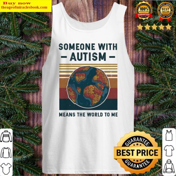 Someone with autism means the world to Me vintage Tank Top