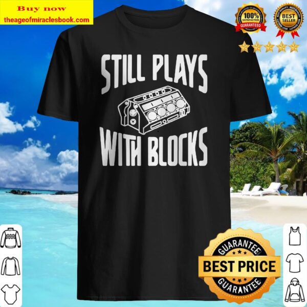 Still plays with blocks Shirt