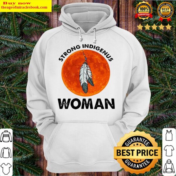 Strong Indigenus Woman Hoodie