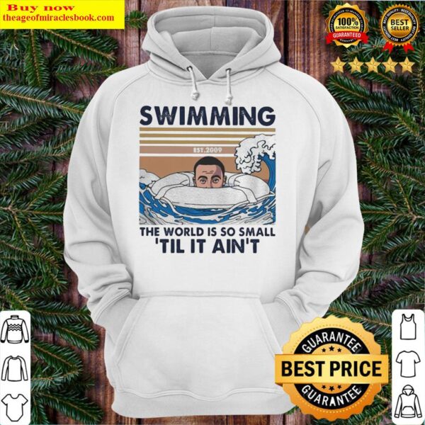 Swimming the world is so small ‘Til It Ain’t vintage retro Hoodie