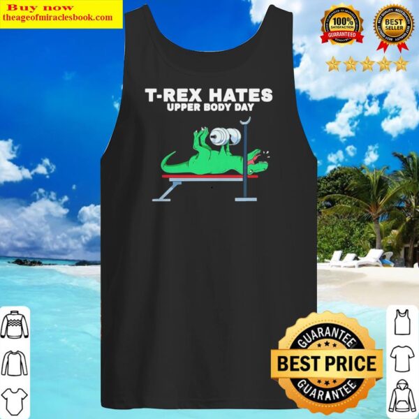 T-rex hates upper body day Tank Top