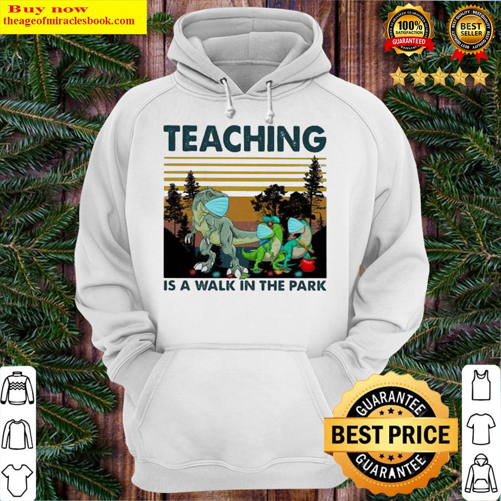 TEACHING IS A WALK IN THE PARK DINOSAURS MASK COVID 19 VINTAGE RETRO Hoodie