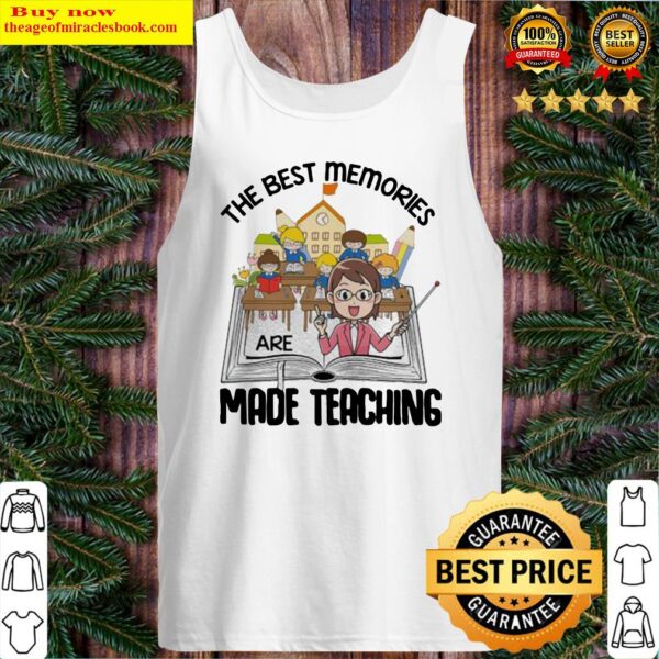 THE BEST MEMORIES ARE MADE TEACHING STUDENT BOOK Tank Top