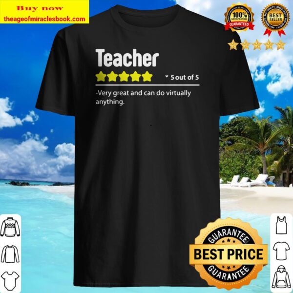 Teacher 5 out of 5 very great and can do virtually anything stars Shirt