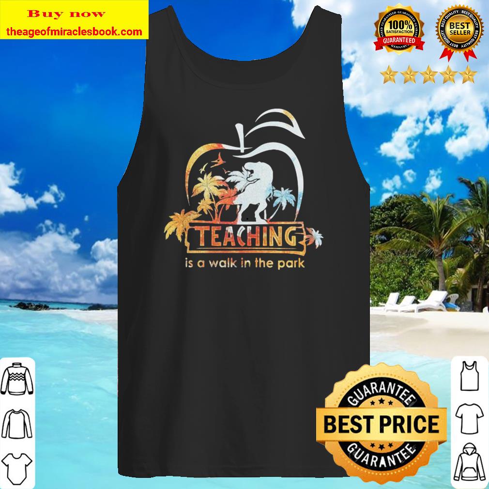 Teaching is a walk in the park Jurassic Park floral Tank top