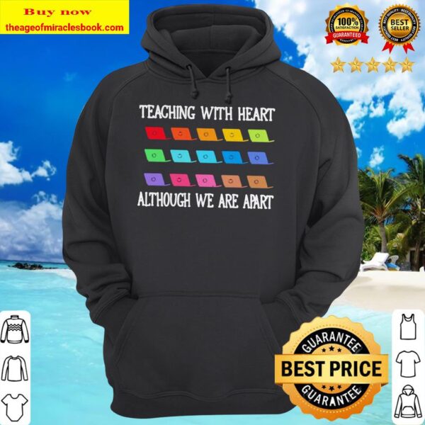 Teaching with heart although we are apart hoodie