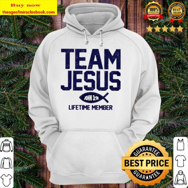 Team Jesus john 316 lifetime member Hoodie