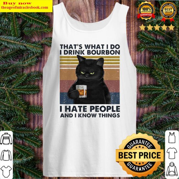 That’s What I Do I Drink Bourbon I Hate People And I Know Things Black Cat Vintage Retro Tank Top