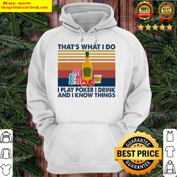 That’s what I do I play poker I drink and I know things vintage Hoodie