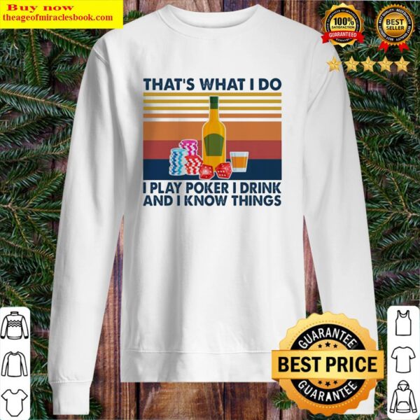 That’s what I do I play poker I drink and I know things vintage Sweater