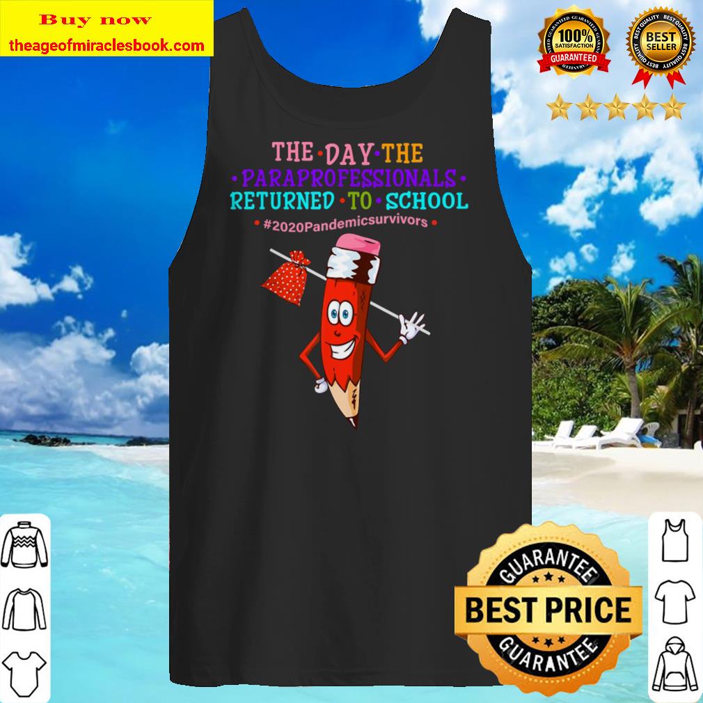 The Day The Paraprofessional Return To School Gifts Tank top