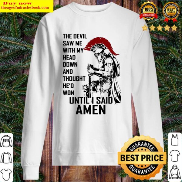 the-devil-saw-me-with-my-head-down-and-thought-he-d-won-until-i-said-amen Sweater
