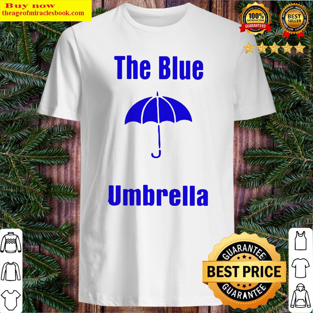 The blue umbrella Shirt