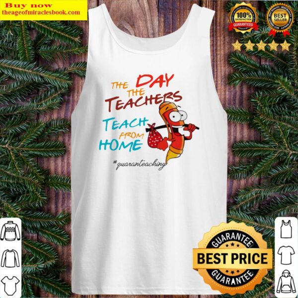 The day the teachers teach from home quaranteaching Tank Top