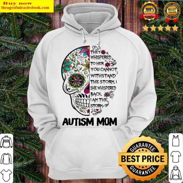 They Whispered To Her You Can Not Withstand The Storm Autism Mom Skull Hoodie