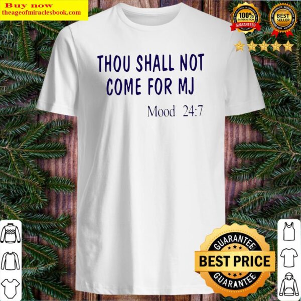 Thou Shall Not Come For Mj Mood 24 7 Shirt