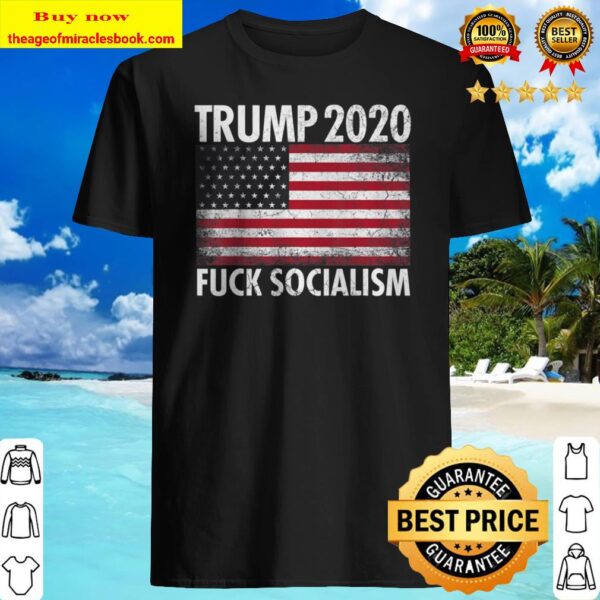 Trump 2020 Fuck Socialism Socialist Usa American Flag Gift Shirt