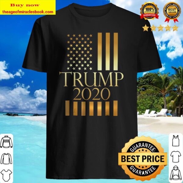 Trump 2020 Shirt Gold American Flag Patriotic Gift Ii Shirt
