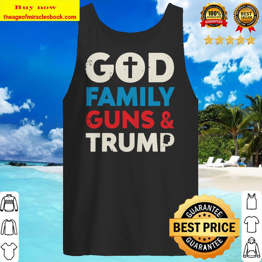 Trump Shirt God Family Guns Christians Trump 2020 Elections Tank top