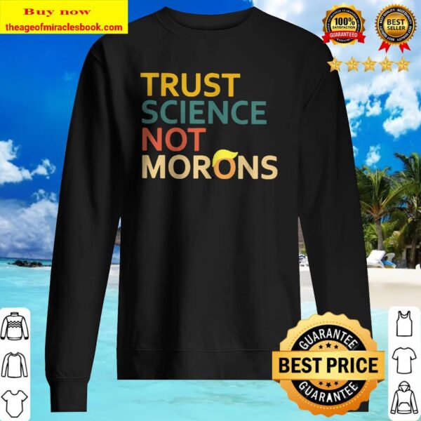 Trust Science Not Morons Anti Trump Vintage Version Sweater