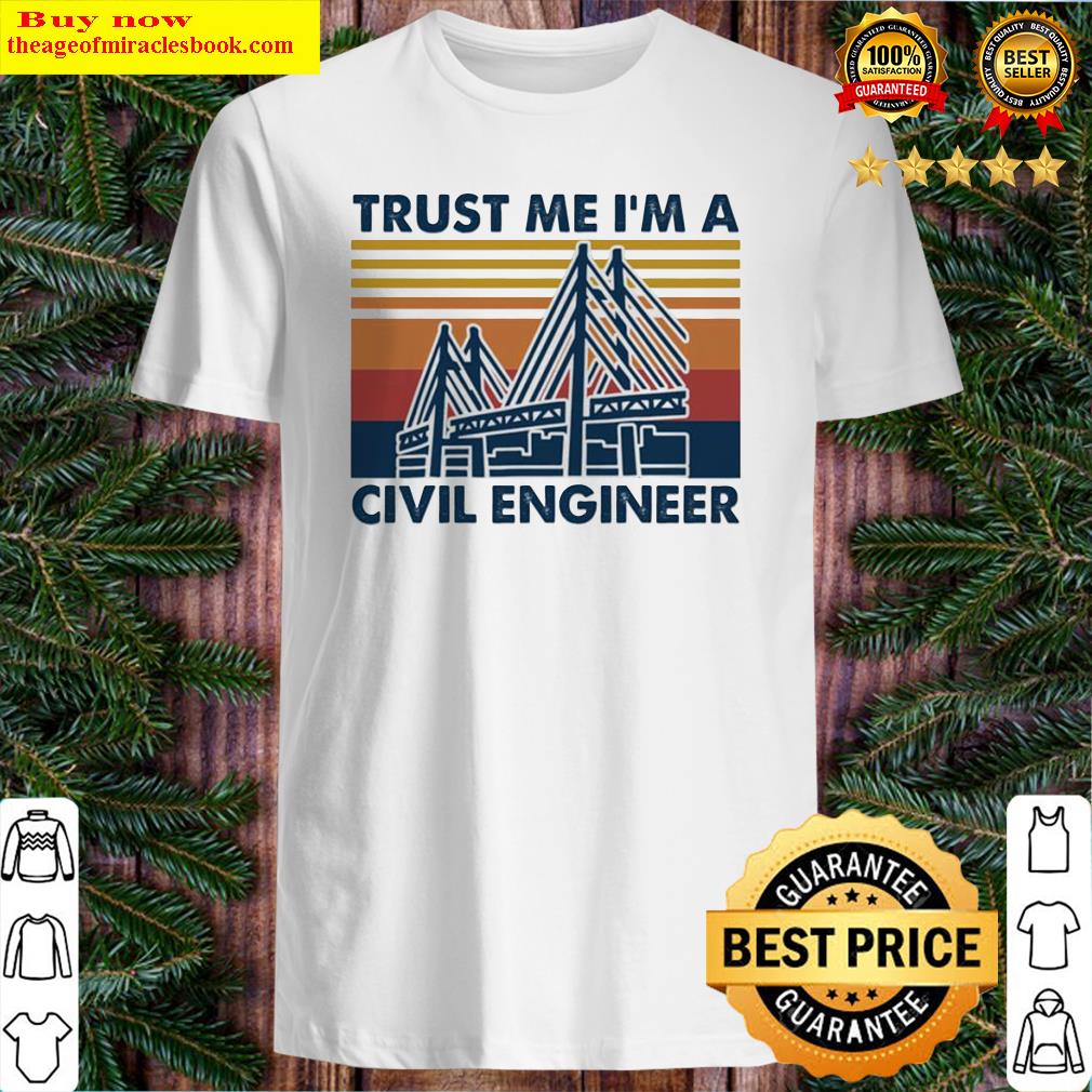 Trust me I’m a civil engineer vintage shirt, hoodie, tank top, sweater