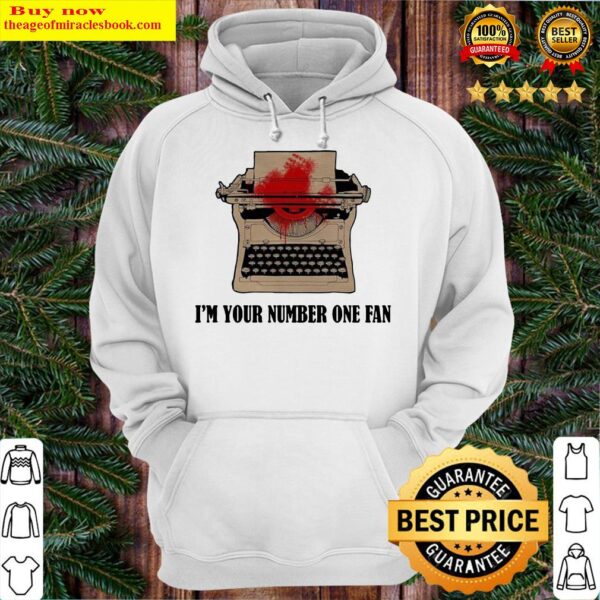 Typewriter i’m your number one fan Hoodie