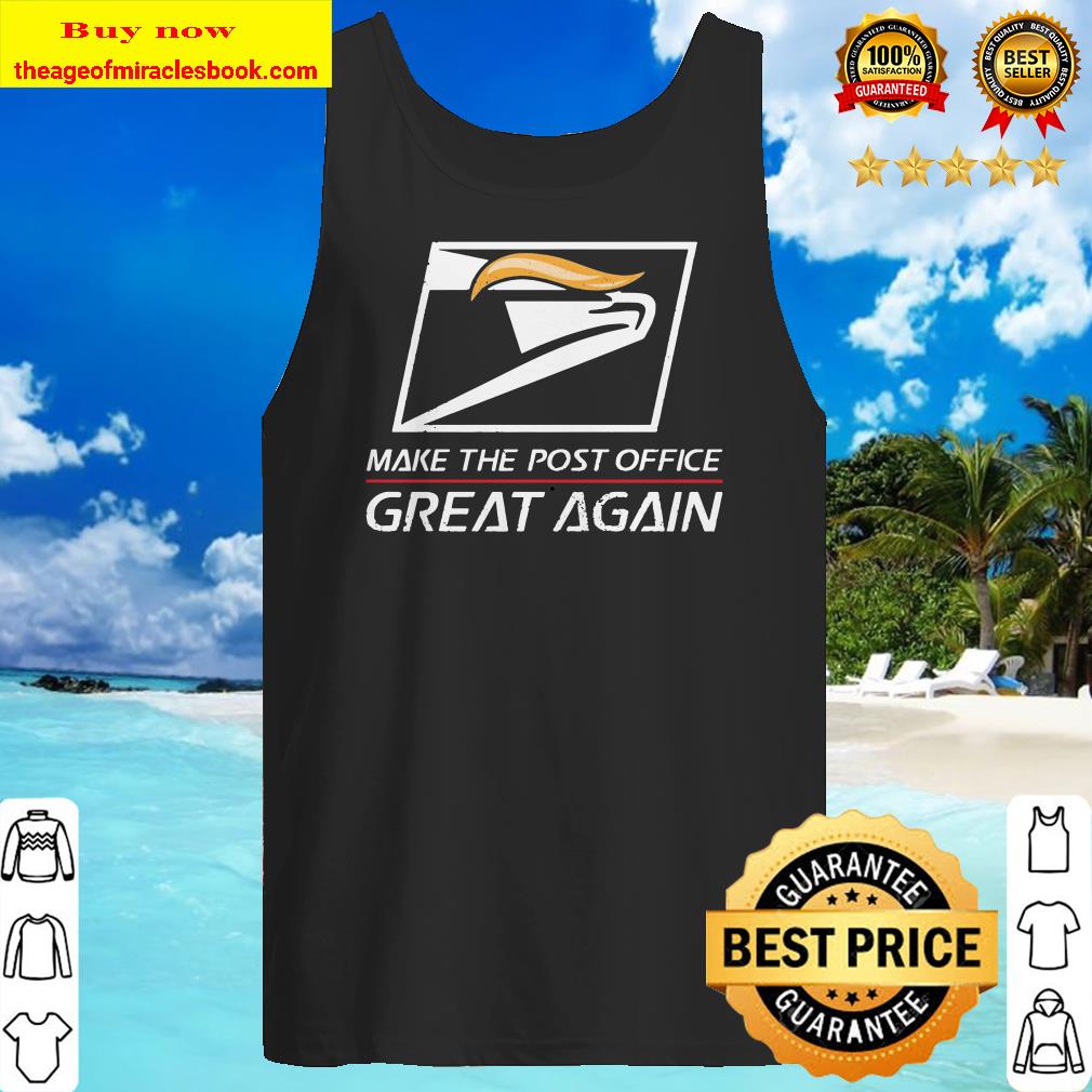USPS make the post office Great Again Tank top