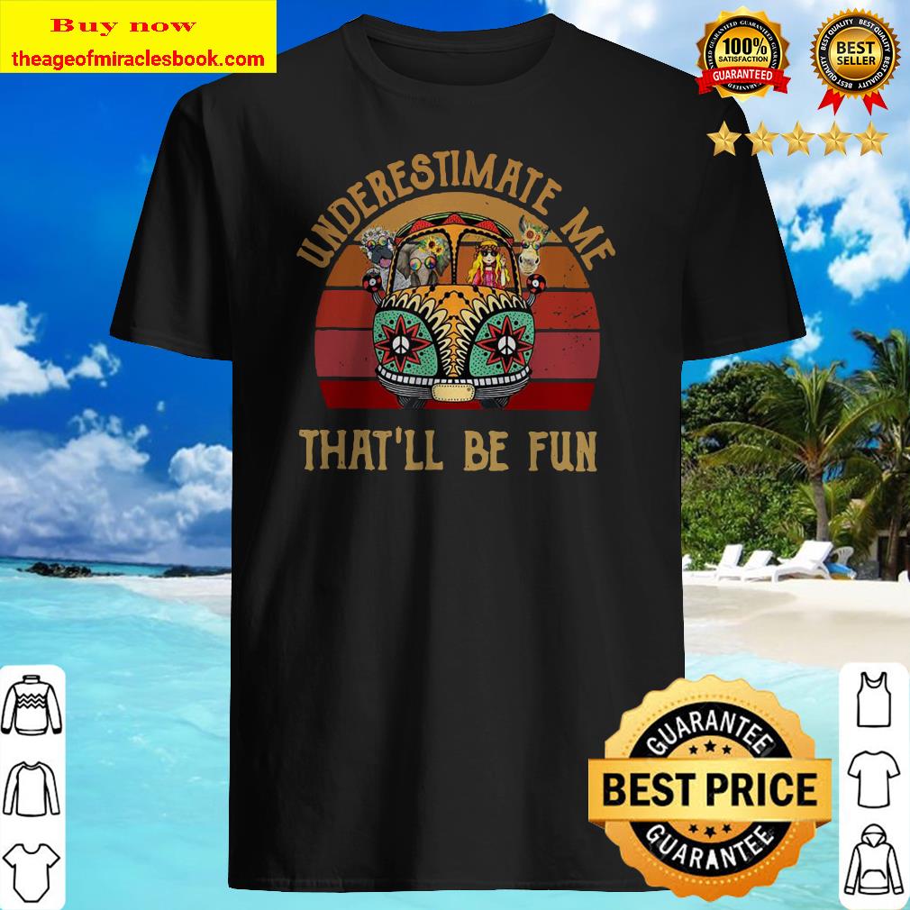 Underestimate Me That’ll Be Fun Vintage Animal Hippie Van T-Shirt