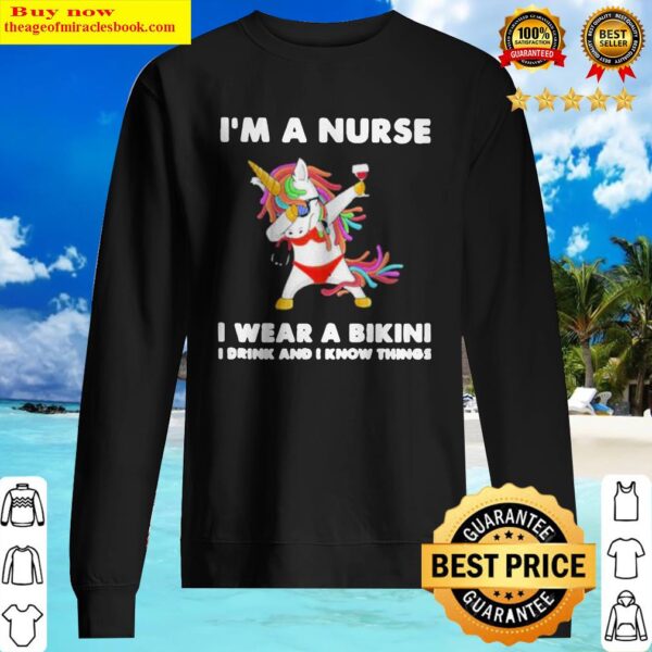 Unicorn I’m A Nurse I Wear A Bikini I Drink And I Know Things Sweater