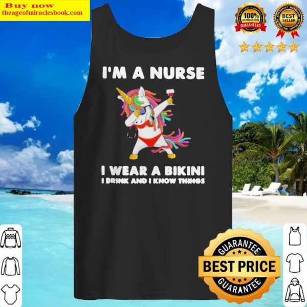 Unicorn I’m A Nurse I Wear A Bikini I Drink And I Know Things Tank Top