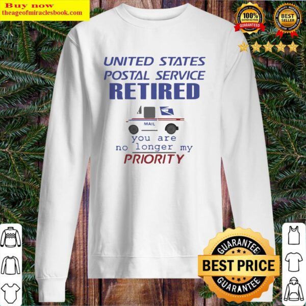 United states postal service retired you are no longer my priority Sweater