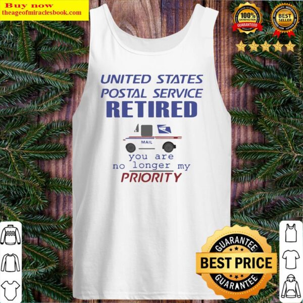 United states postal service retired you are no longer my priority Tank Top