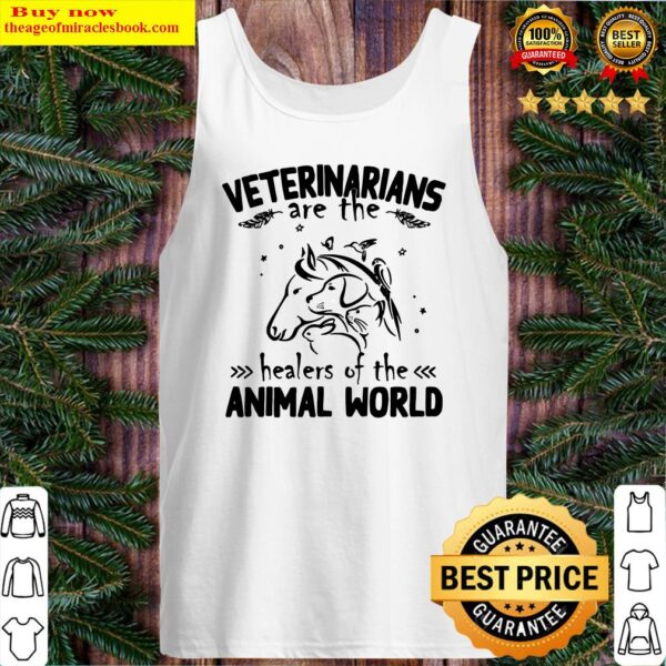 Veterinarians are the healers of the animal world Tank Top