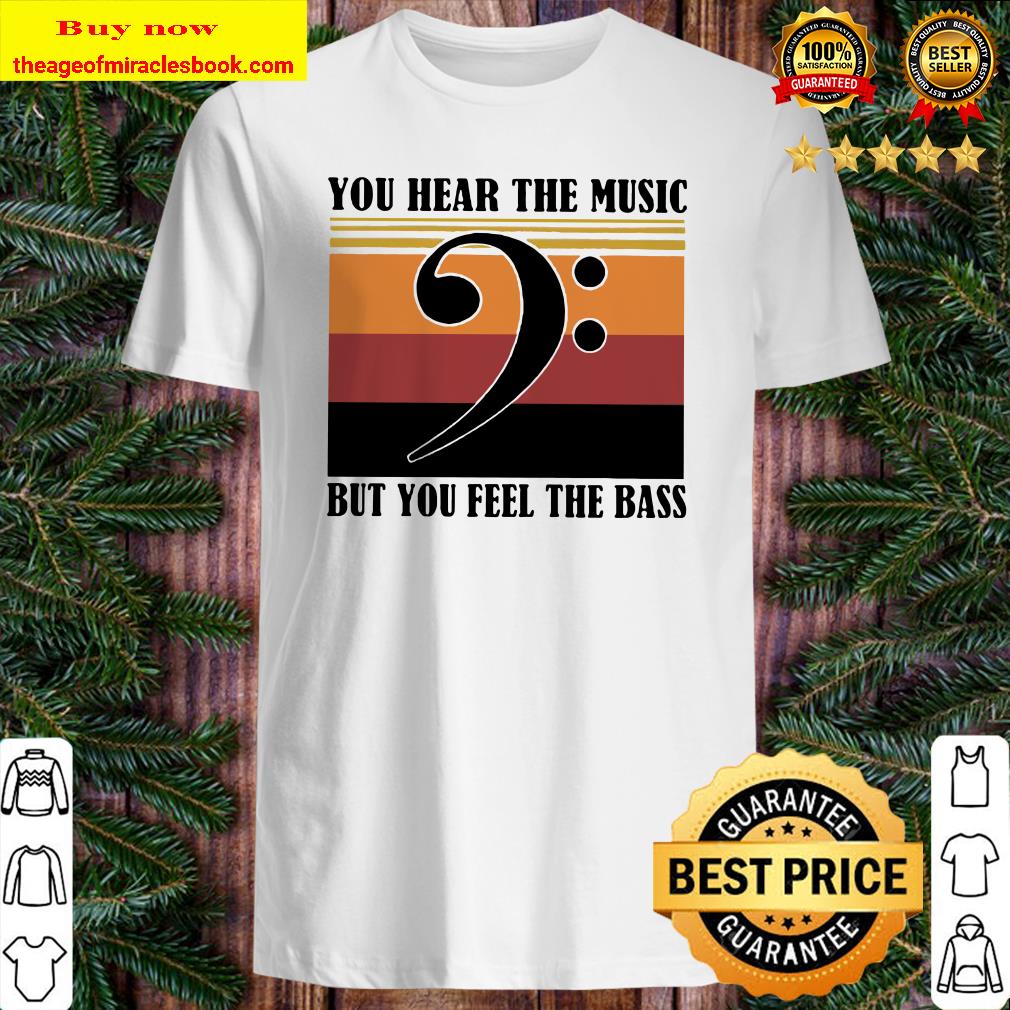 Vintage note music you hear the music but you feel the bass shirt
