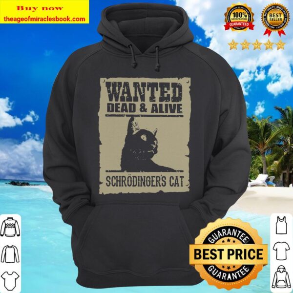 Wanted Dead and Alive Schrodinger’s Cat hoodie